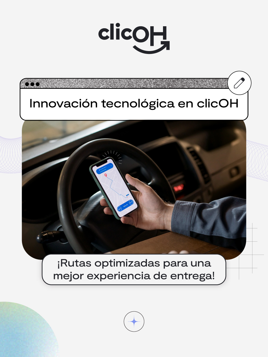 Innovación tecnológica en clicOH: optimizando rutas y mejorando la experiencia de entrega.