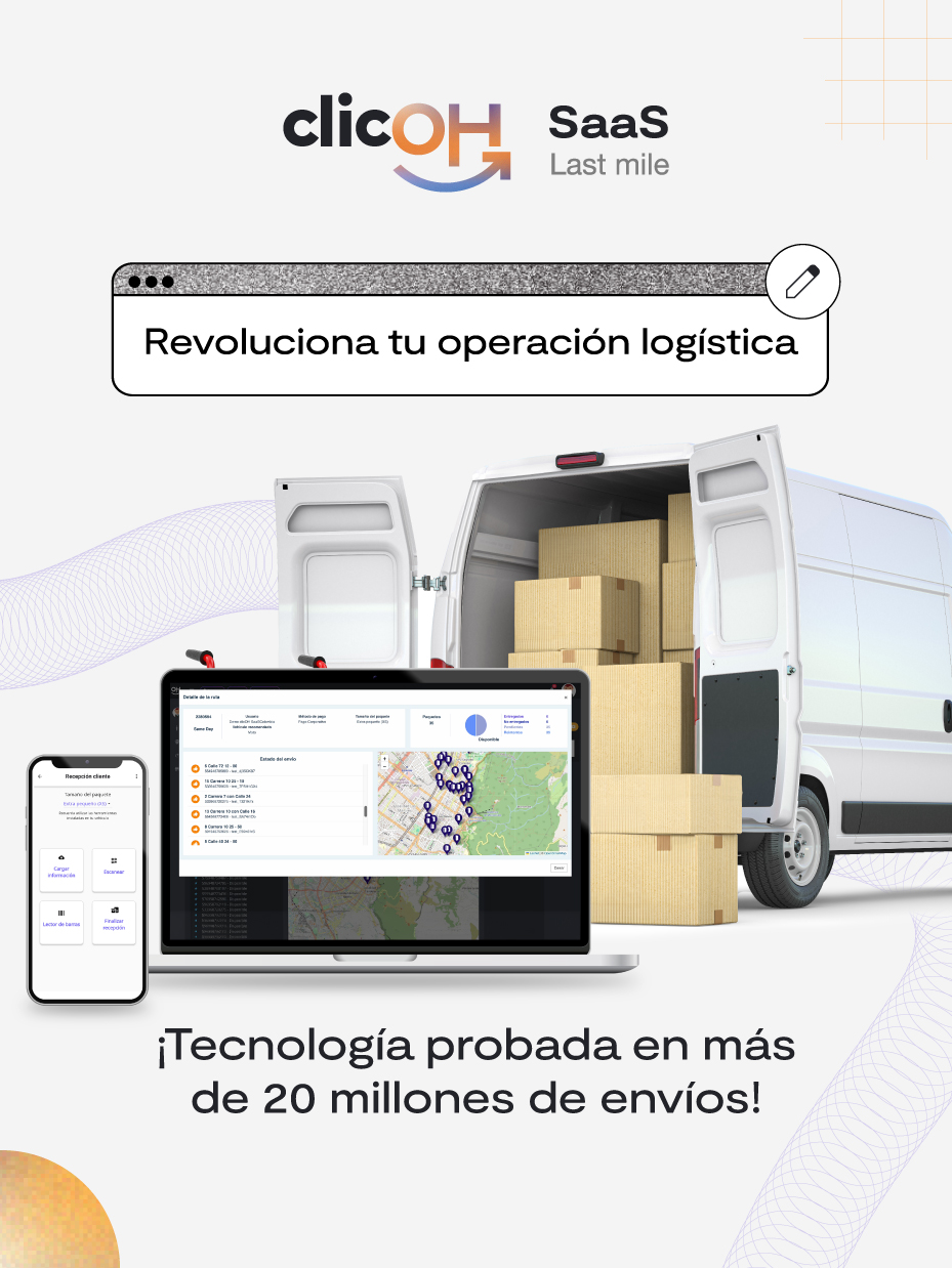 Revoluciona tu operación logística con clicOH SaaS Last Mile, la tecnología probada en más de 20 millones de envíos.